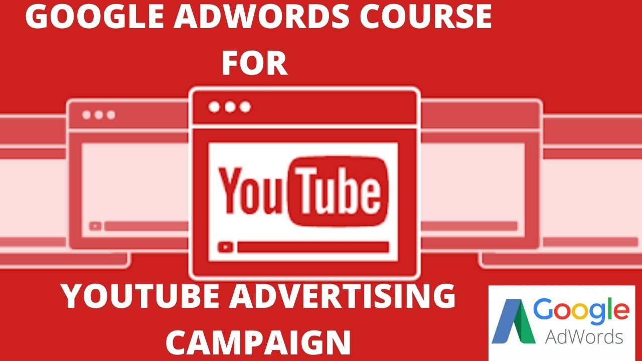 Google adwords course for youtube advertising campaign