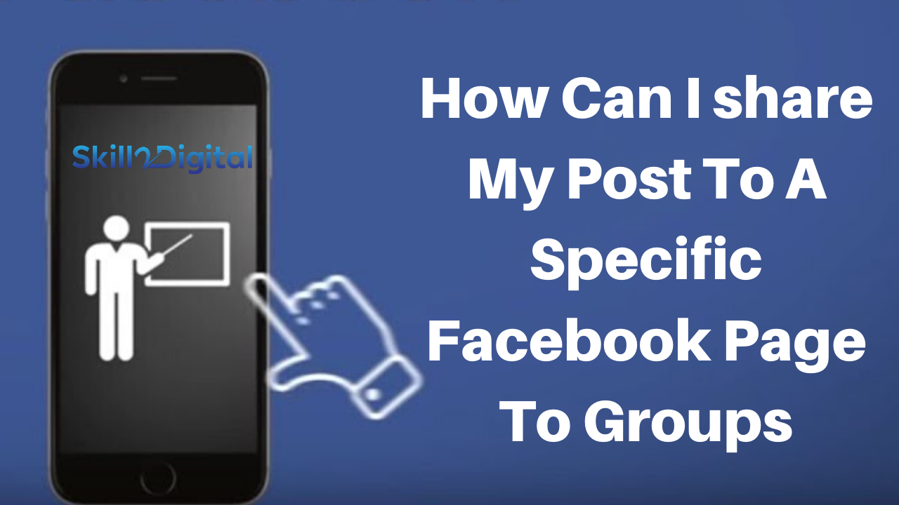 How Can I share My Post To A Specific Facebook Page To Groups