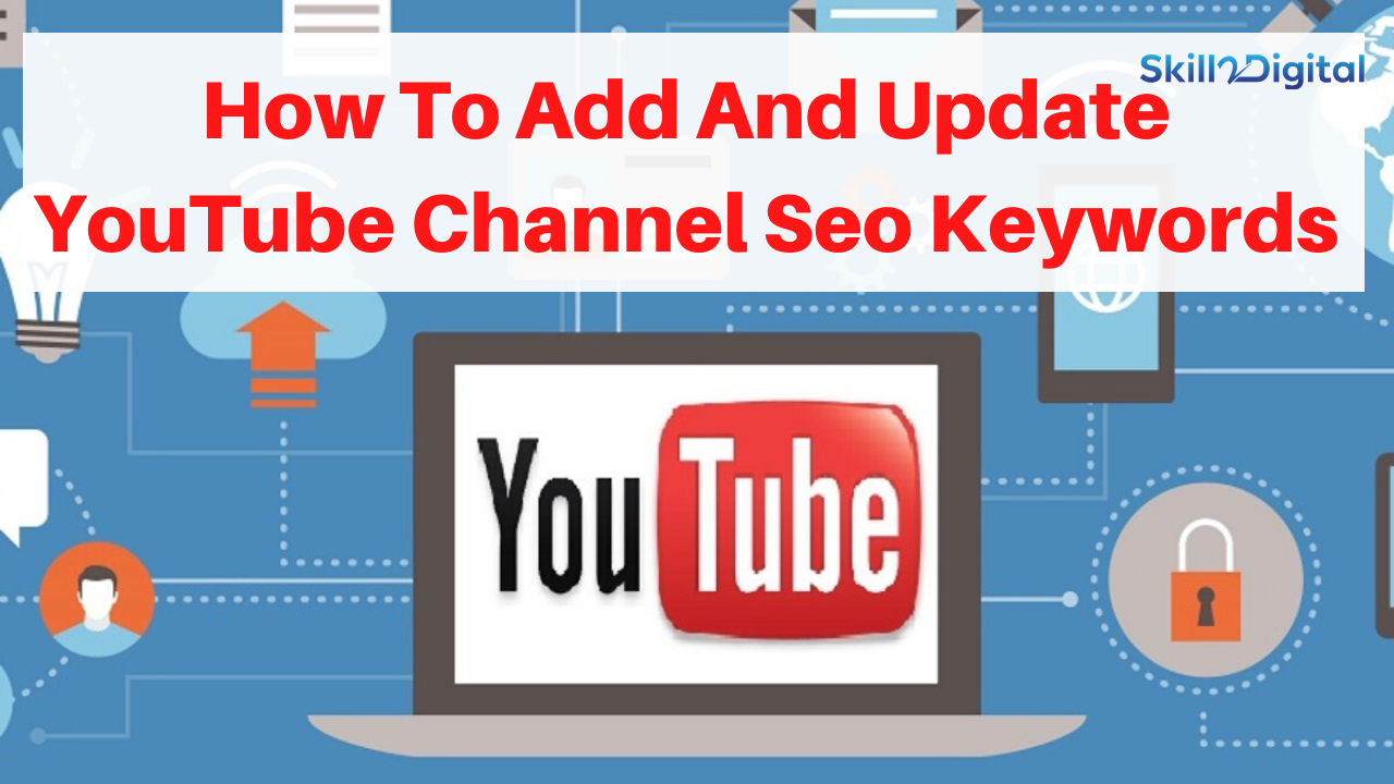 How To Add And Update YouTube Channel Seo Keywords  increase youtube traffic and ranking