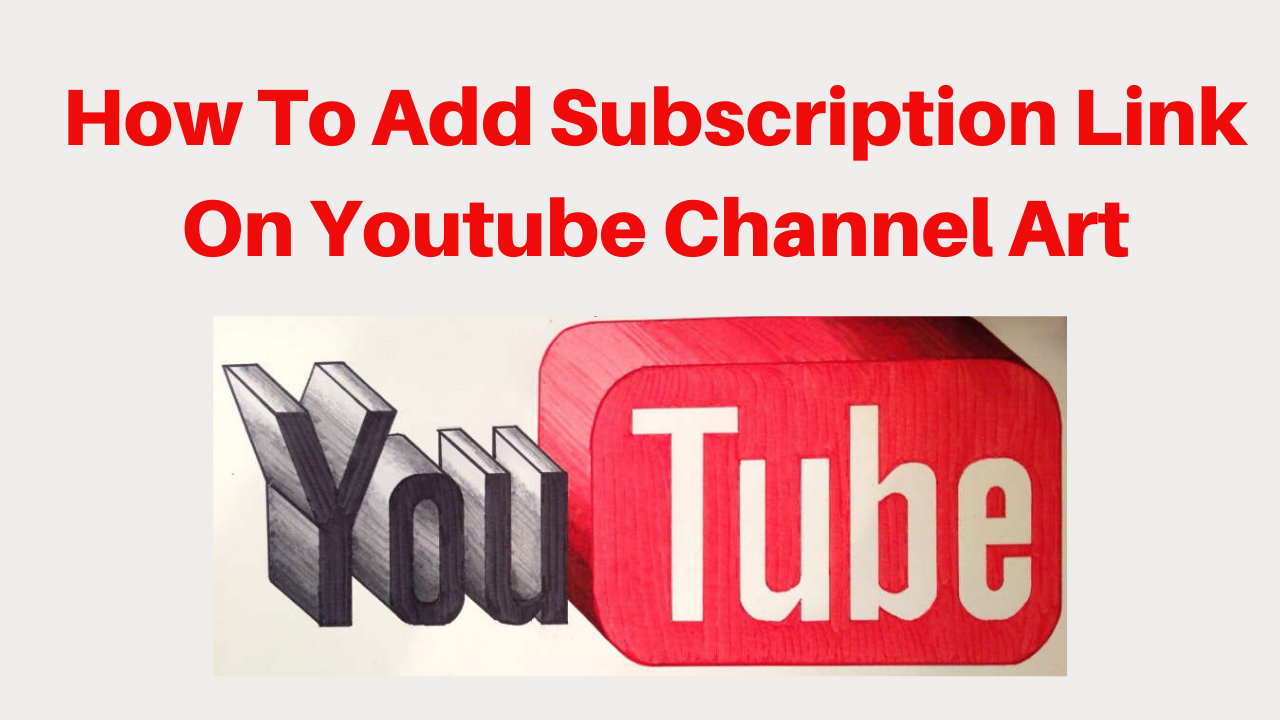 How to Add Subscription Link on youtube channel art