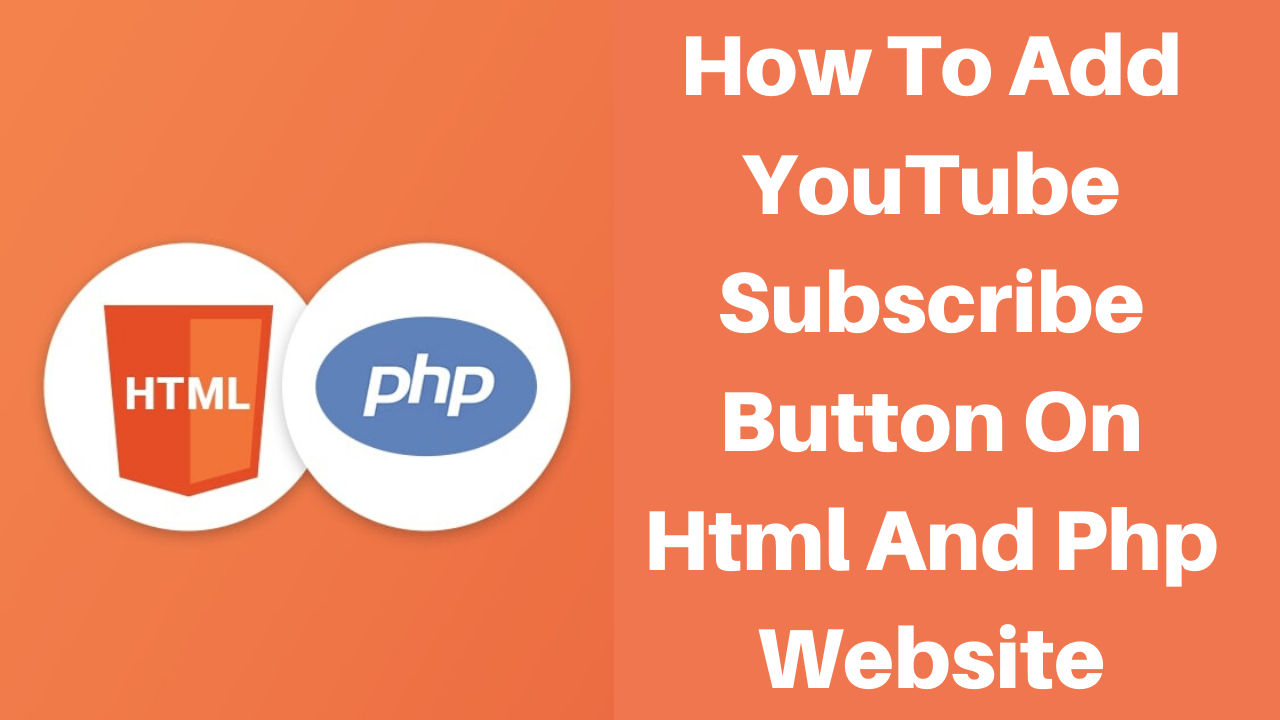 How To Add YouTube Subscribe Button On Html And Php Website