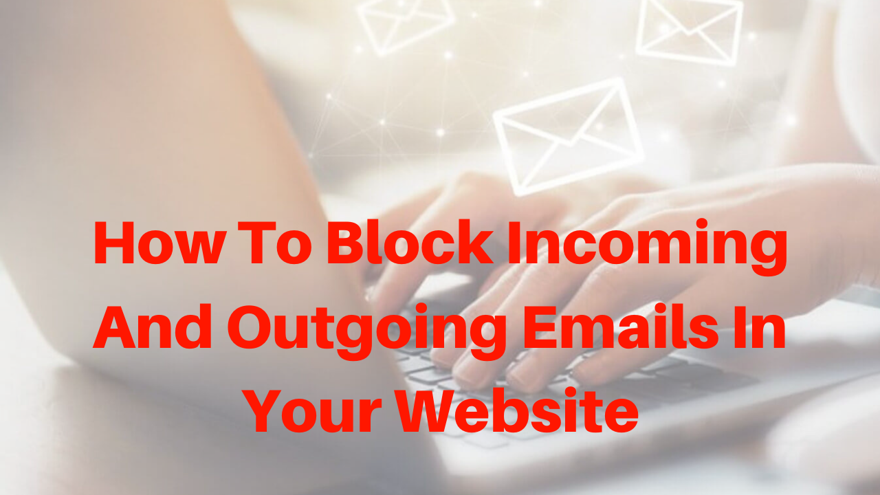 How to block incoming and outgoing emails in your website