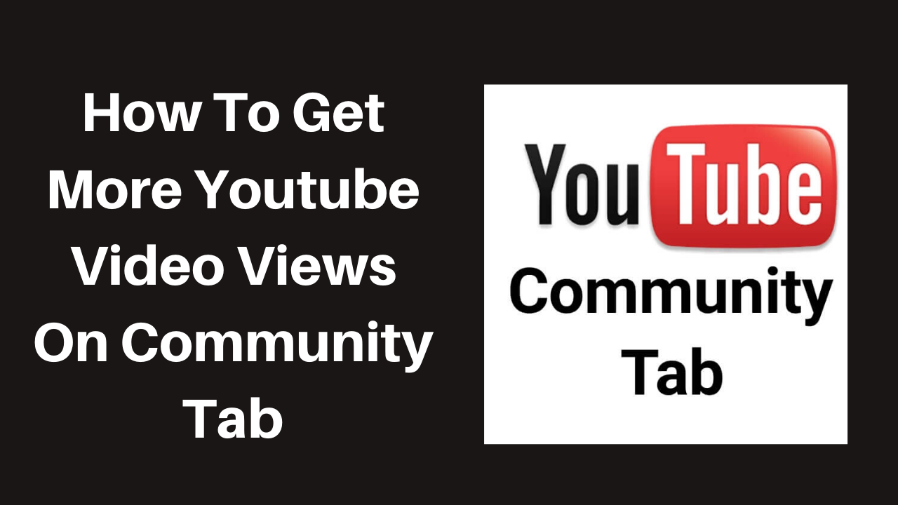 How to get more youtube video views on community tab