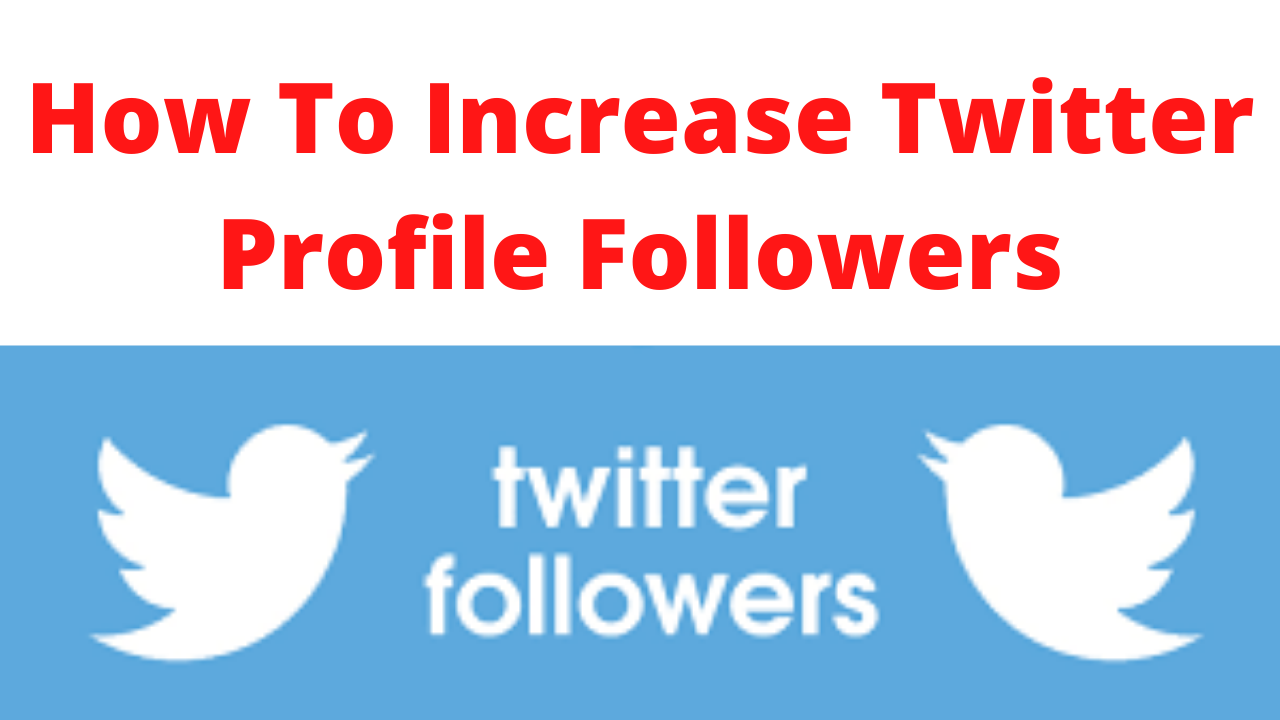 How to increase twitter profile followers