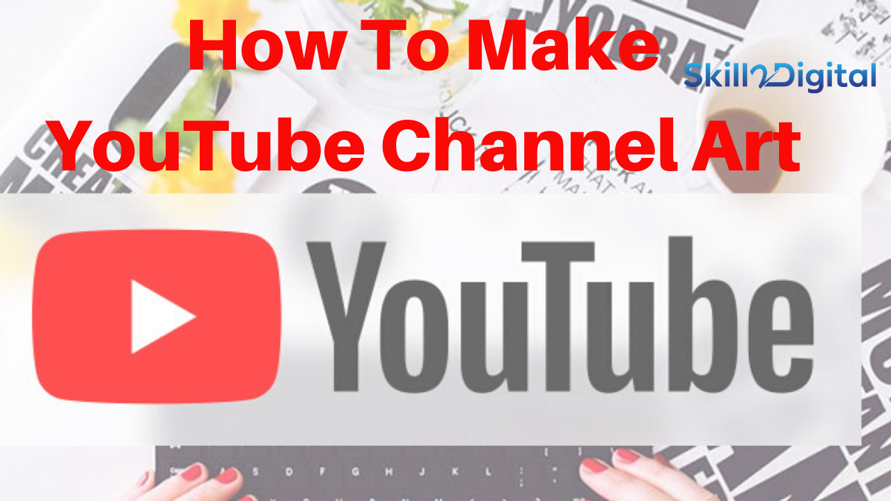 How To Make YouTube Channel Art for free online  Create YouTube Banners for Free in Minutes