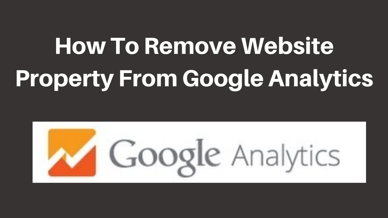 How to remove website property from google analytics