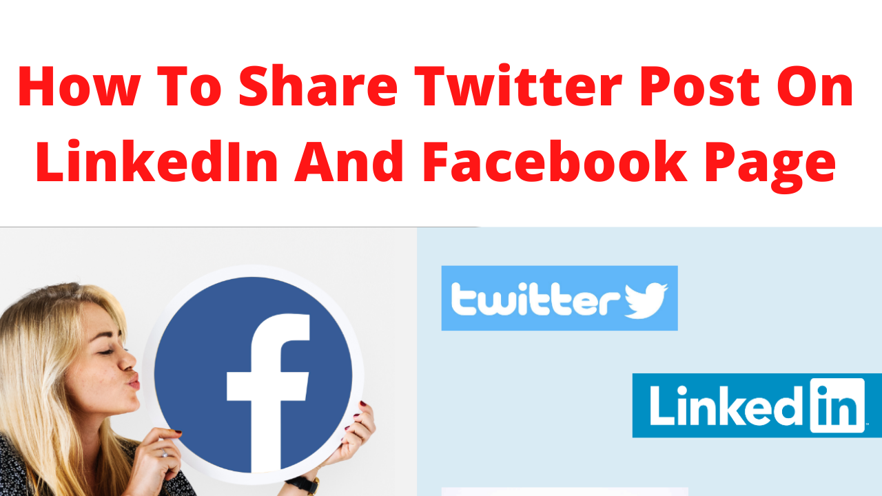 How to share Twitter post on LinkedIn and Facebook page