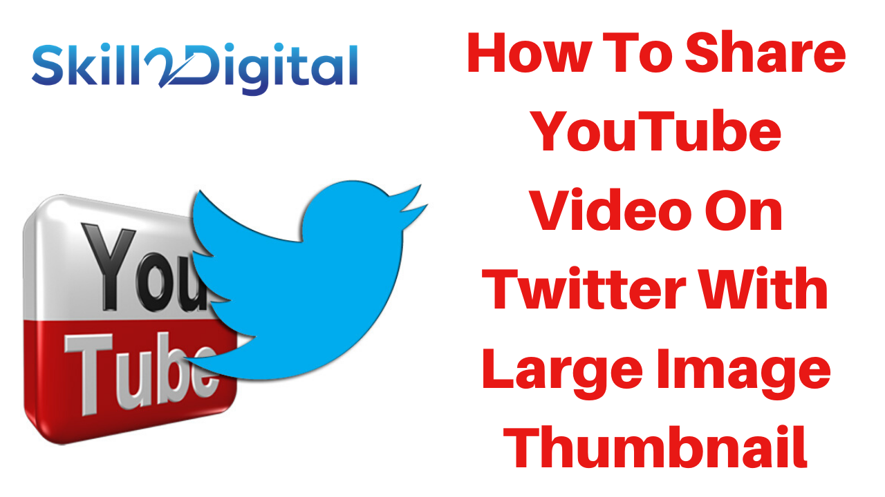 How To upload and Share YouTube Videos On Twitter With Large Image Thumbnail