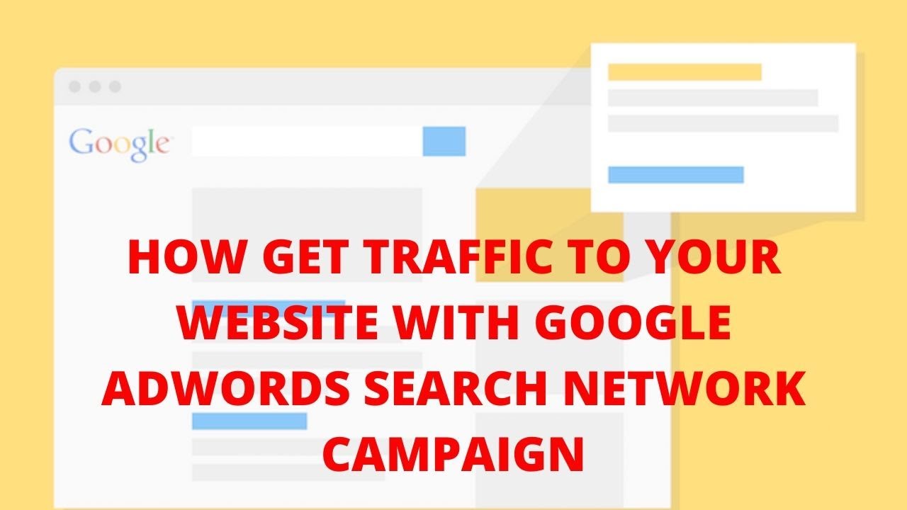 How get traffic to your website with google adwords search network campaign