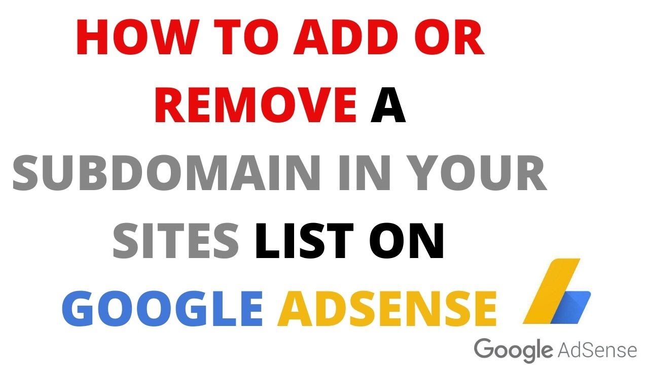 How to Add or remove a subdomain in your sites list on Google Adsense