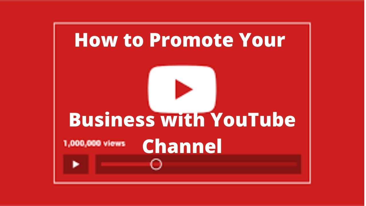 How to Promote Your Business with YouTube Channel