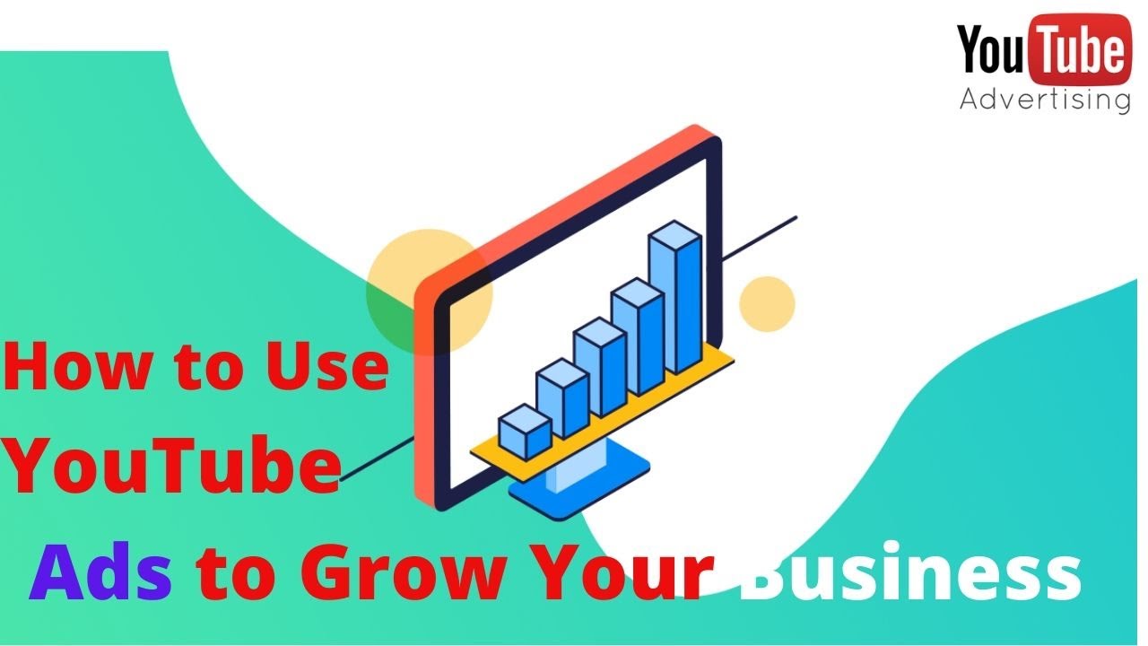 How to Use YouTube Ads to Grow Your Business