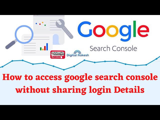 How to access google search console without sharing login Details
