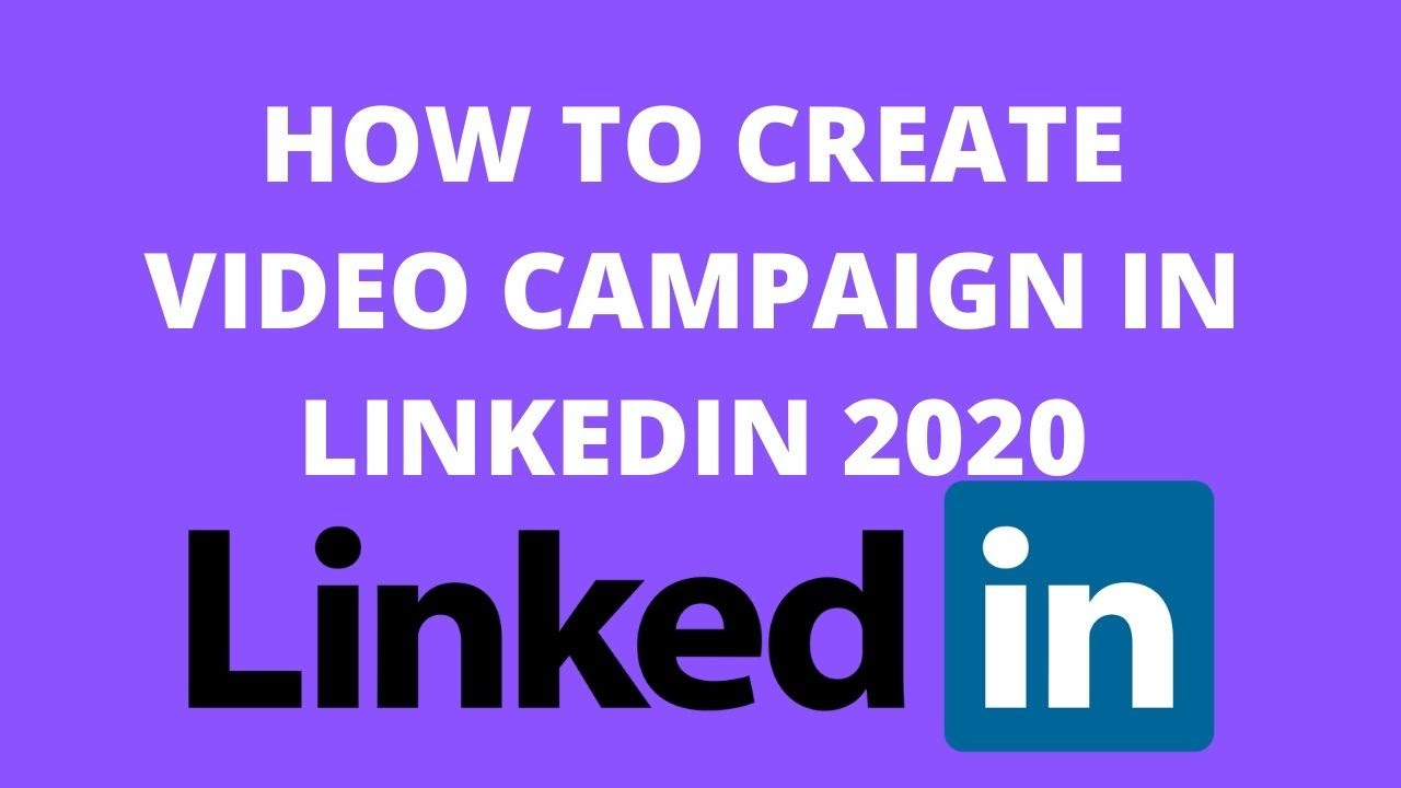 How to create video campaign in linkedin