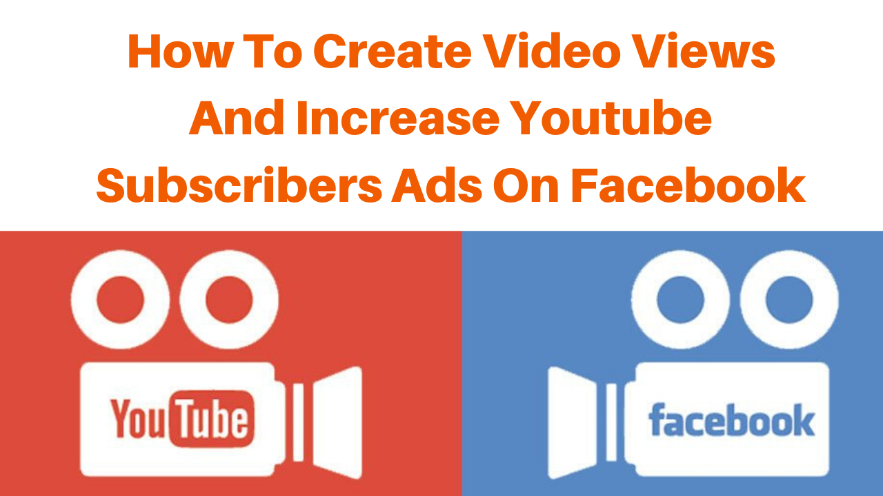 How to create video views and increase youtube subscribers Ads on facebook