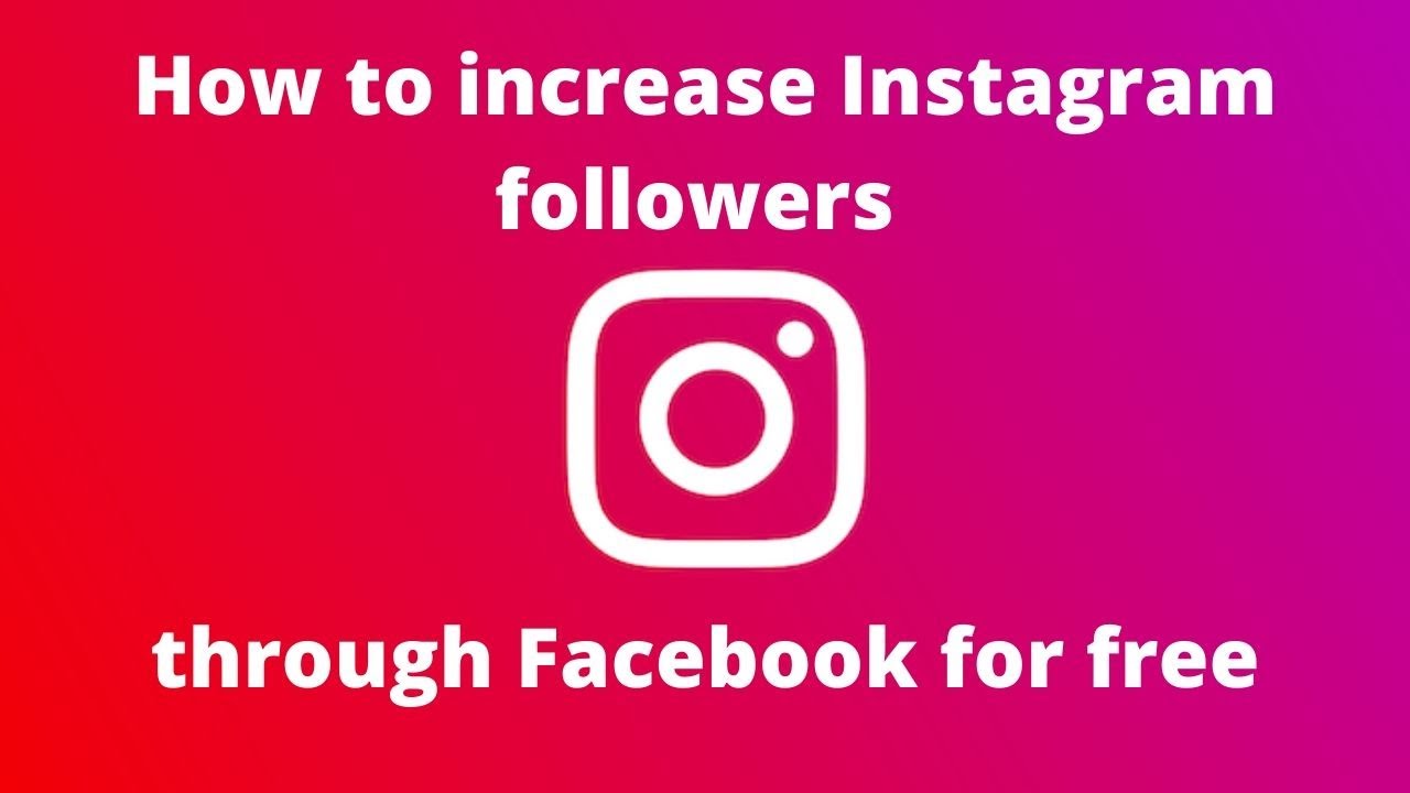 How to increase Instagram follower through Facebook for free