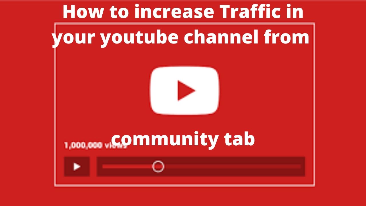 How to increase Traffic in your youtube channel from community tab