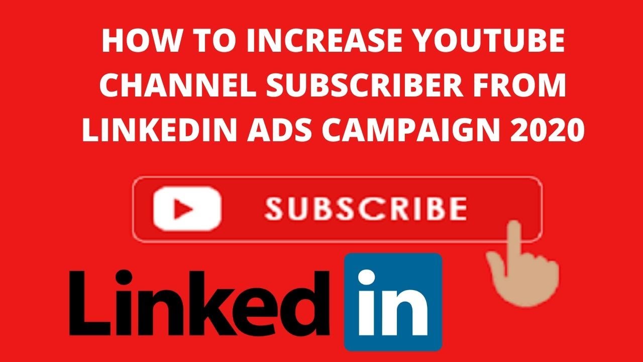 How to increase youtube channel subscriber from linkedin ads campaign 2020