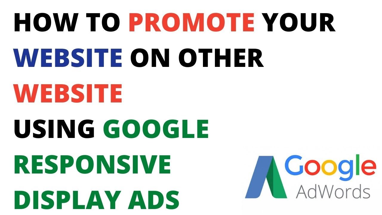 How to promote your website on other website using google responsive display ads