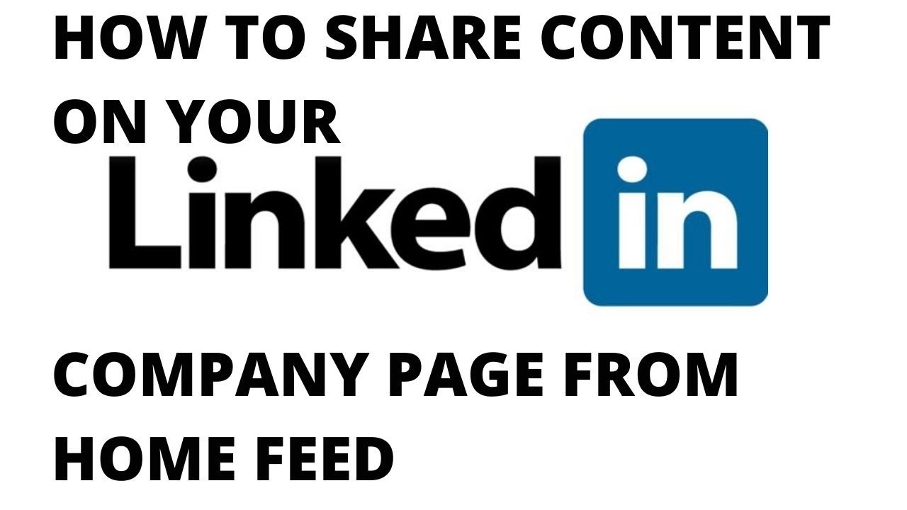 How to share content on your linkedin company page from home feed