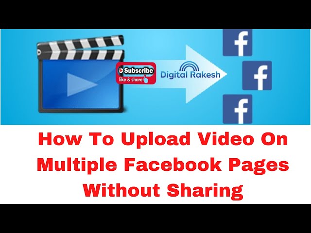 How to upload video on multiple facebook pages without sharing