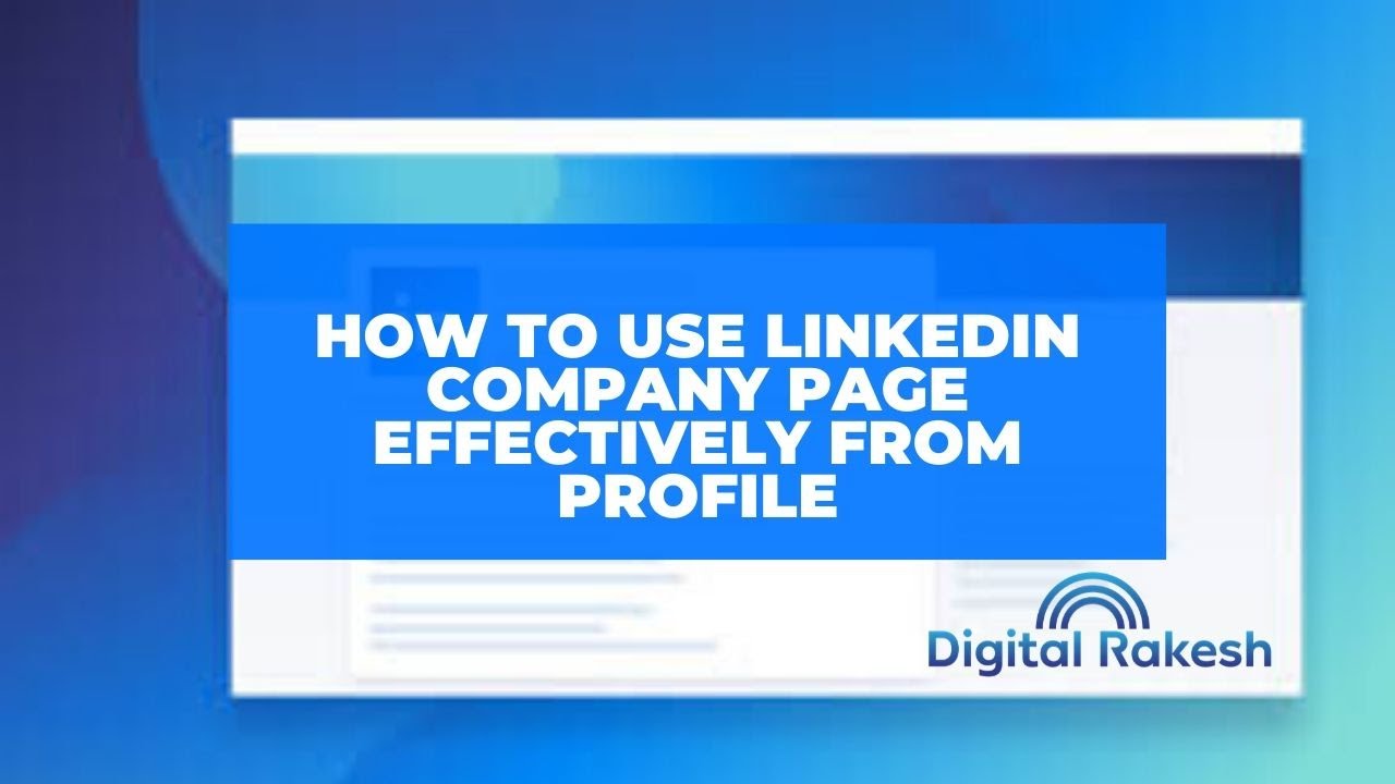 How to use linkedin company page effectively from profile