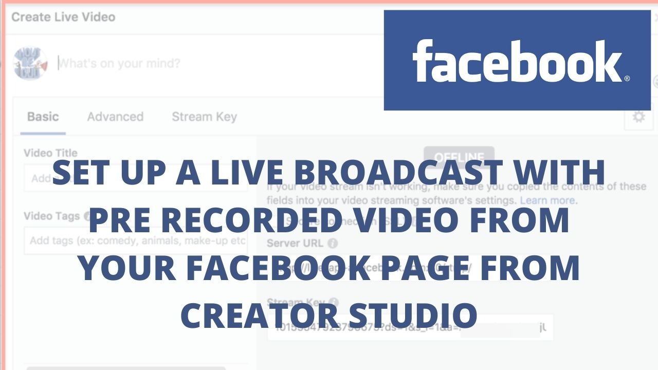 Set up a live broadcast with pre recorded video from your facebook Page from creator studio