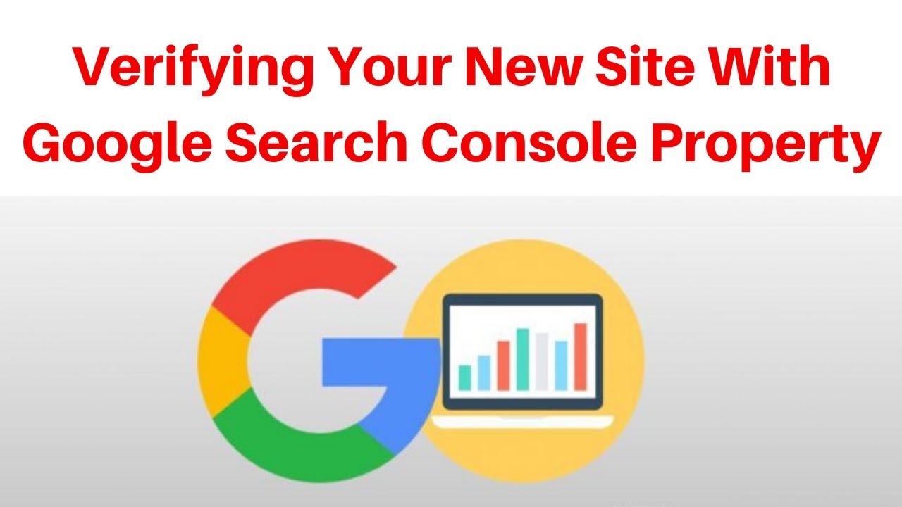 Verifying Your New Site With Google Search Console Property