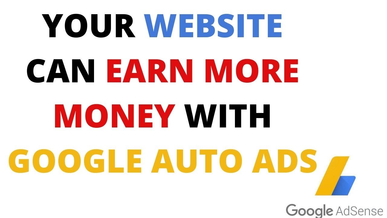 Your Website Can Earn More with Google Auto Ads